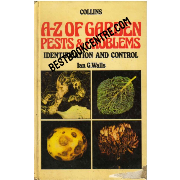 A to Z of Garden Pests and Problems identification and control 1st edition