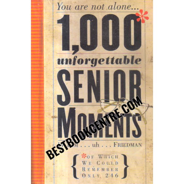 1000 unforgettable senior moments