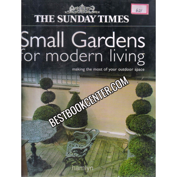Small Gardens For Modern Living Making the Most of Your Outdoor Space