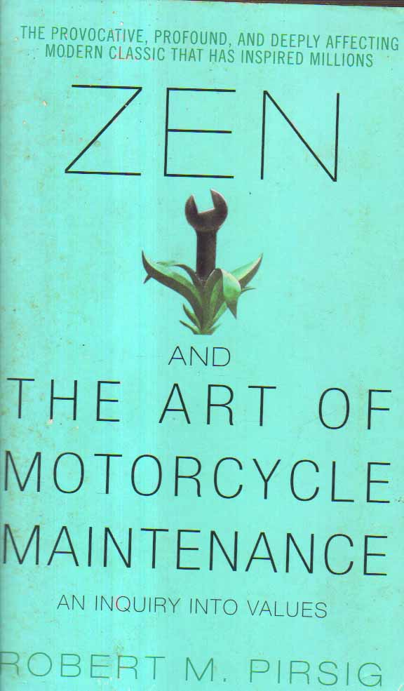 Zen and The Art of Motorcycle Maintenance