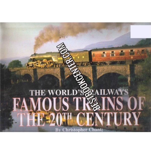 The World Famous Trains Of The 20th Century 