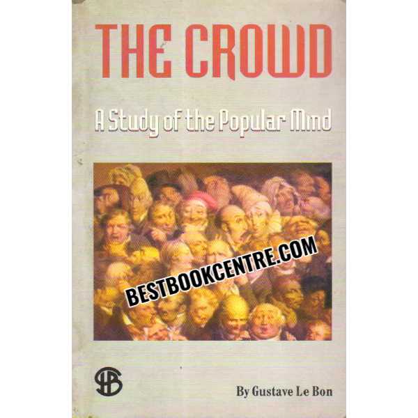 The Crowd A Study of the Popular Mind 