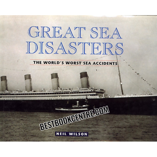 Great Sea Disasters: The World's Worst Sea Disasters