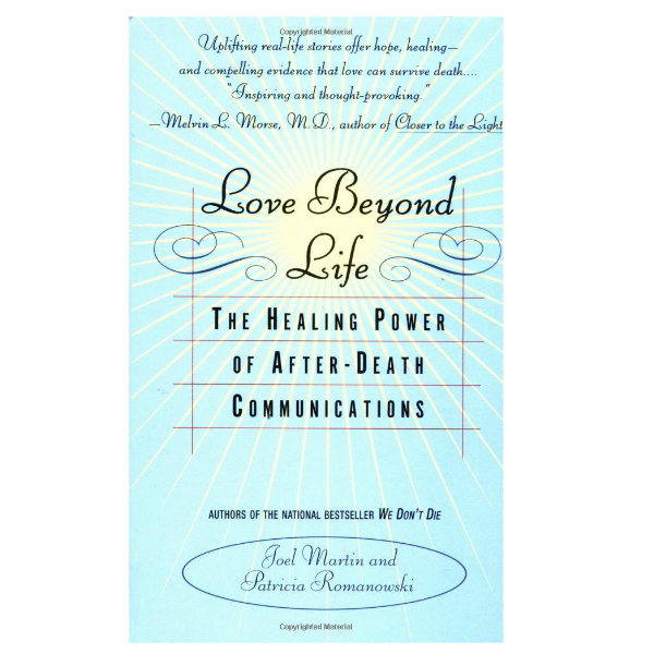 Love Beyond Life: The Healing Power of After-Death Communications (PocketBook)