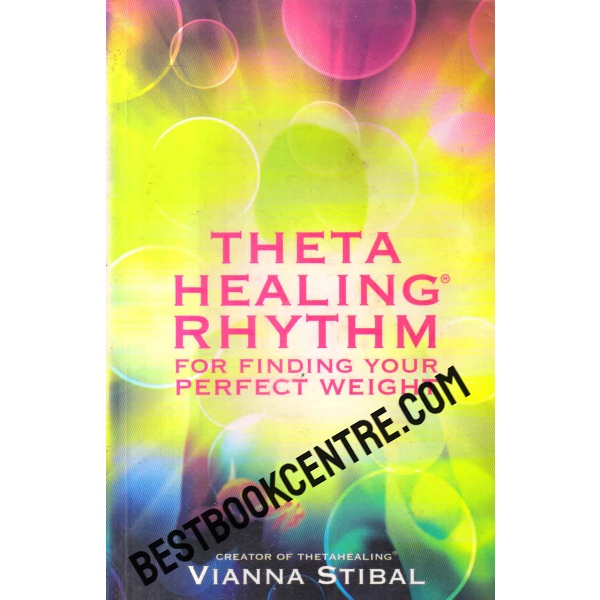 theta healing rhythm for finding your perfect weight 1st edition