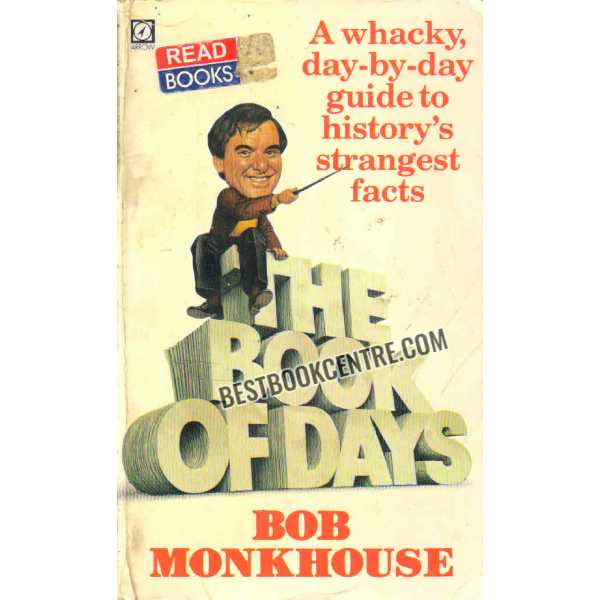 A Whacky Day by Day Guide to Historys Strangest Facts The Book of The Day 