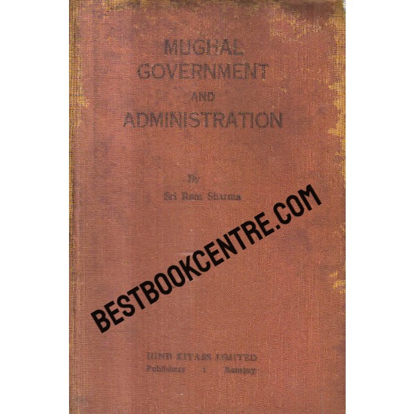 mughal government and administration 1st edition