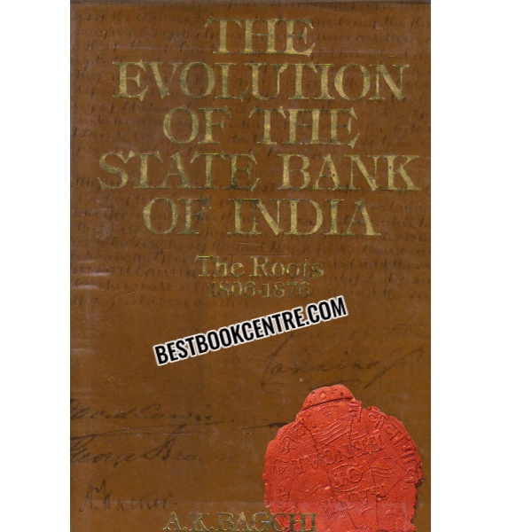 the evolution of the state bank of india the roots 1806-1876  part 1 and 2 (2 books set) 1st edition