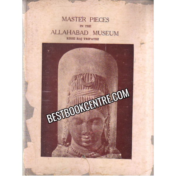 Master Pieces In The Allahabad Museum 1st edition