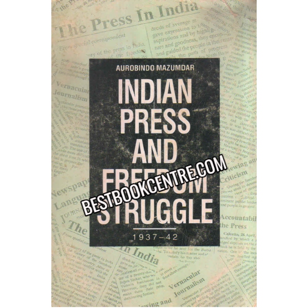 Indian Press And Freedom Struggle 1937-42