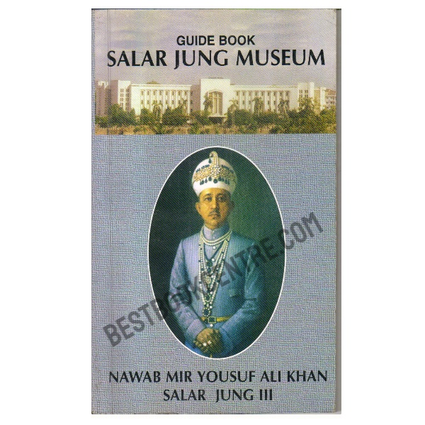 Salar Jung Museum Guide Book (Nawab Mir Yousuf Ali Khan Salar Jung III ...