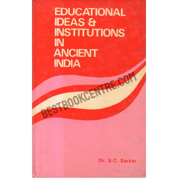 Educational Ideas and Institutions in Ancient India.