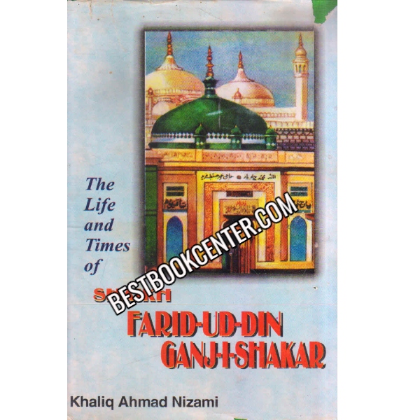 The Life And Times Of Shaikh Farid Ud Din Ganj i shakar  