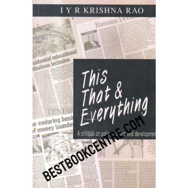 This, That & Everything - A critique on policy politics and development 1st edition
