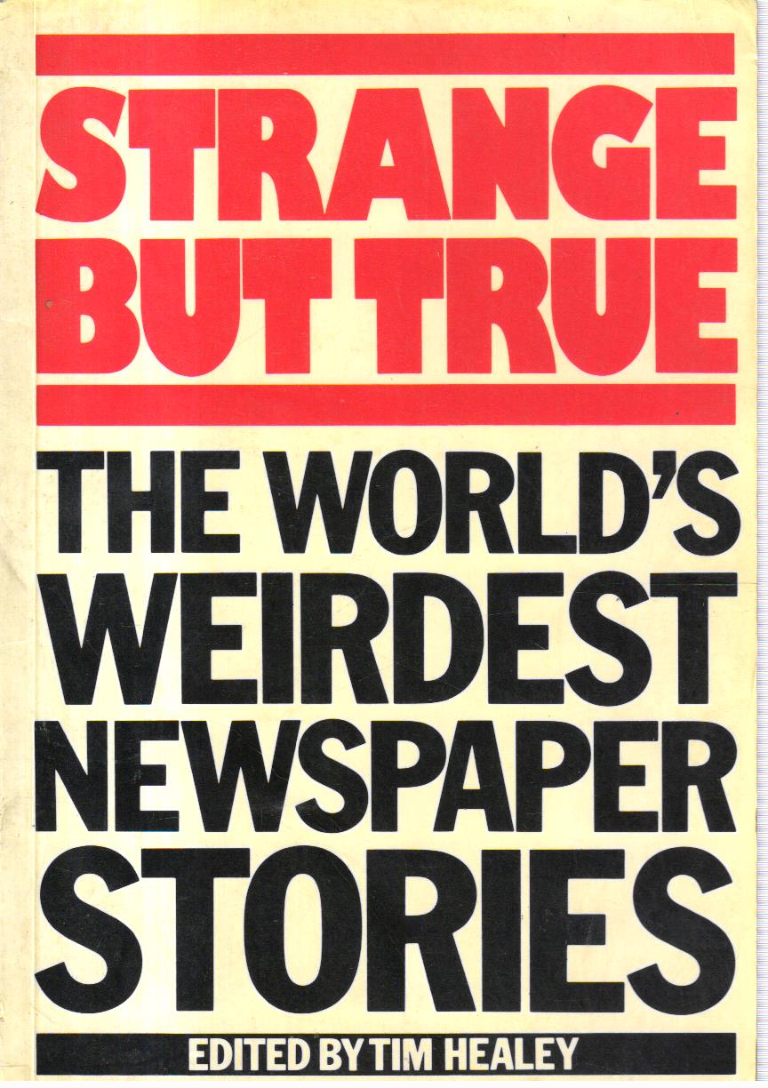 Strange Buttrue the world weirdest Newspaper Stories.