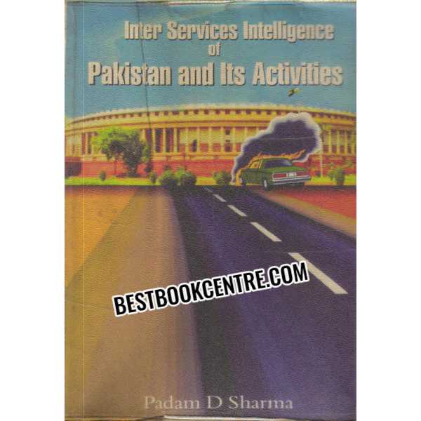 Inter Services Intelligence of Pakistan and Its Activities 1st edition