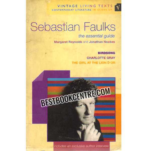 Sebastian Faulks The Essential Guide