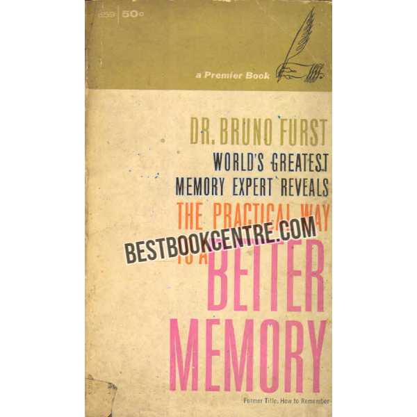 The Practical Way To A Better Memory 