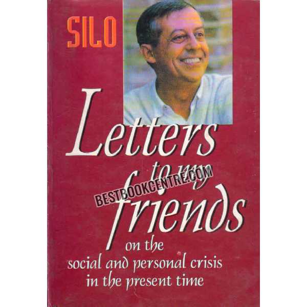 Letters to m Friends on the social and personal crisis in the present time Silo