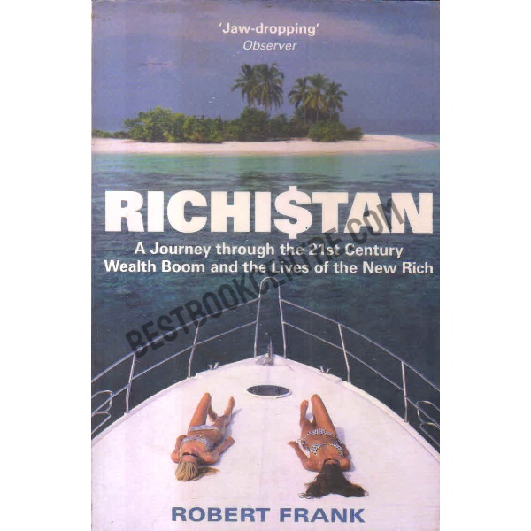Richistan a journey though the 21st century wealth boom and the lives of the new rich