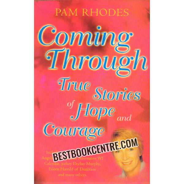 coming through true stories of hope and courage 