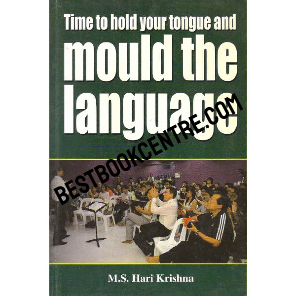 Time to Hold Your Tongue and Mould the Language