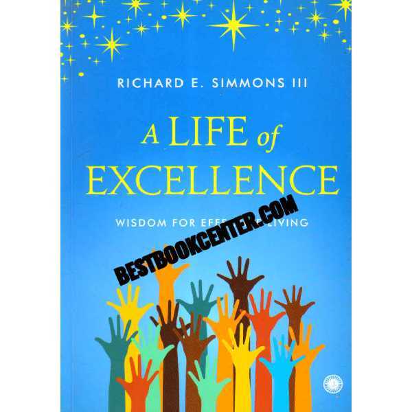 A Life of Excellence Wisdom for Effective Living