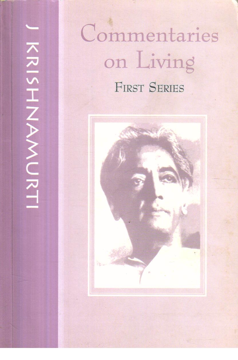 Commentaries on Living from the Notebooks of J.Krishnamurti