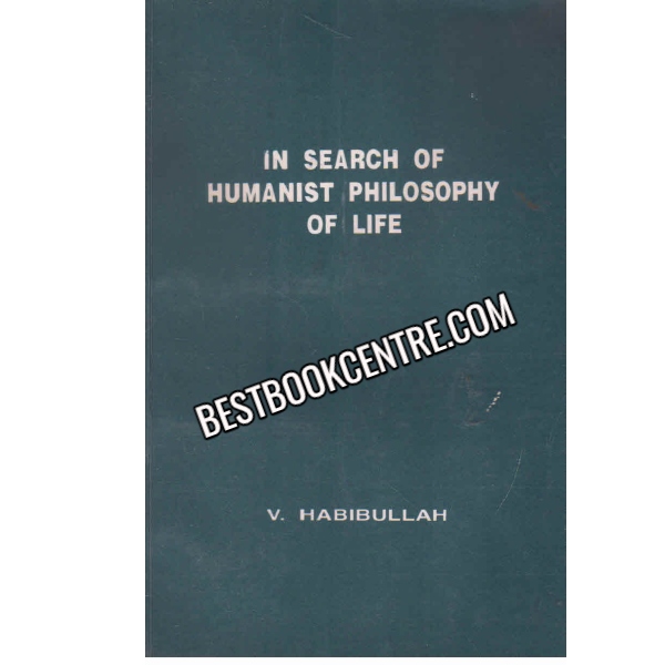 In search of Humanist Philosophy of Life 1st edition