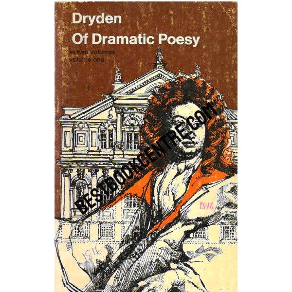 John Dryden of Dramatic Poesy volume 1
