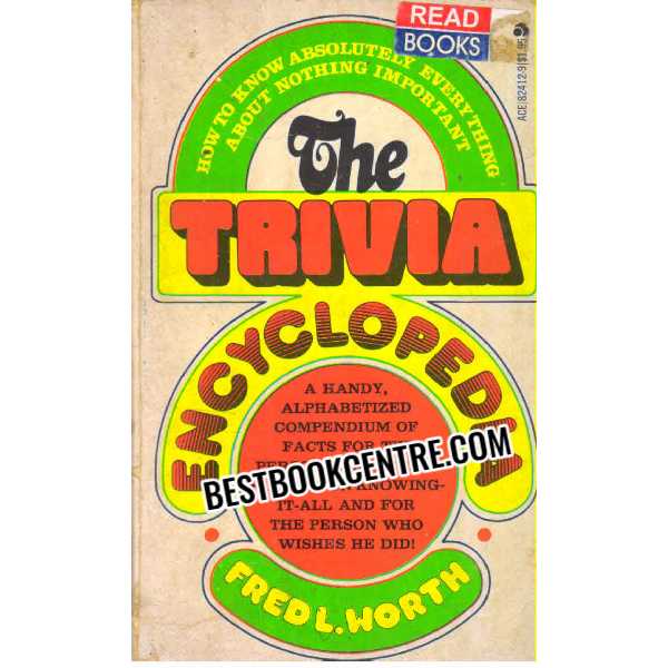 Trivia Encyclopedia  How to know absolutely everything about nothing important The 