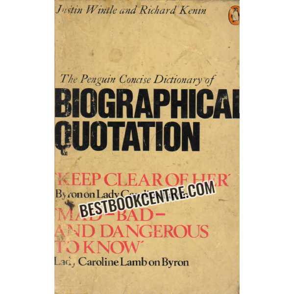 The Penguin Concise Dictionary of biographical quotation 