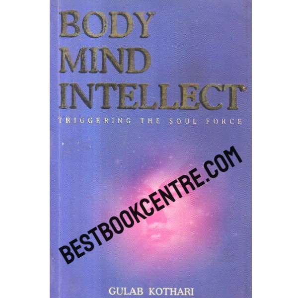 body mind intellect triggering the soul force