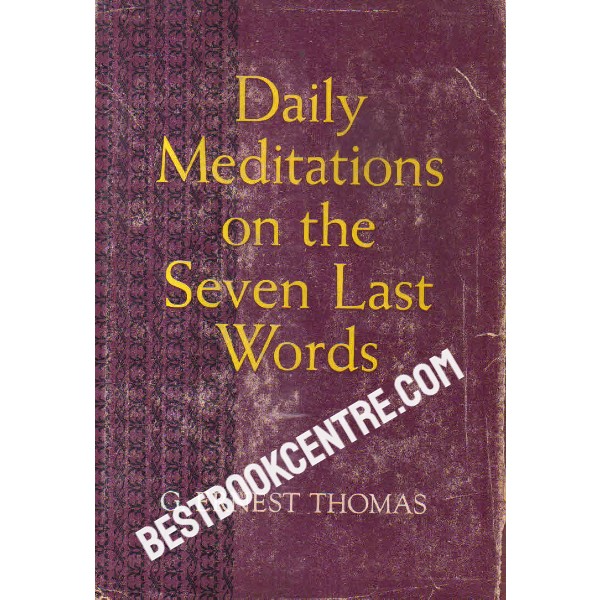 daily meditations on the seven last words 1st edition