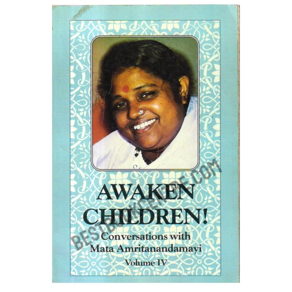 Awaken Children Dialogues with Sri Sri Mata Amritanandamayi  Volume IV