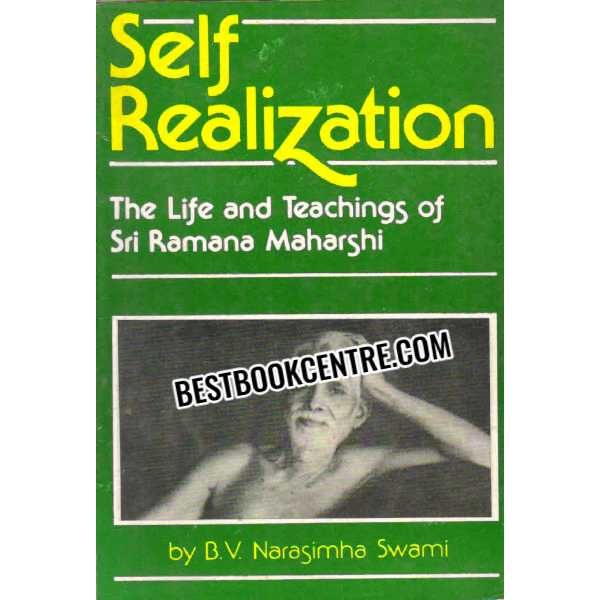 Self Realization The Life and Teaching of Sri Ramana Maharshi 