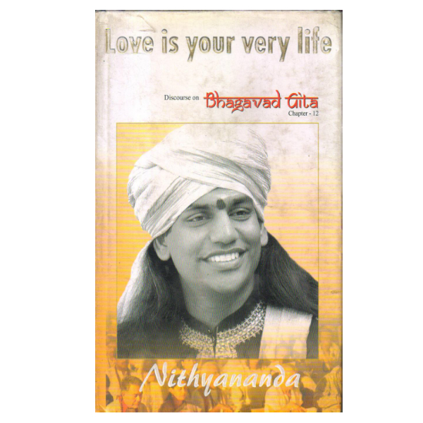 Love is your very life - Bhagavad Gita chapter 12