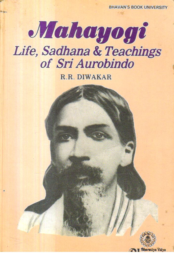 Mahayogi Life Sadhana and Teachings of Sri Aurobindo.