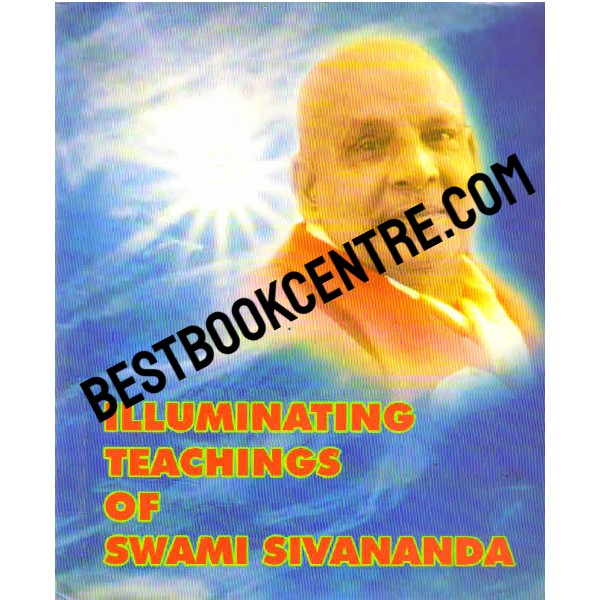 Illuminating Teachings of Swami Sivananda