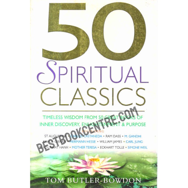 50 Spiritual Classics Timeless Wisdom from 50 Great Books of Inner Discovery Enlightenment and  Purpose