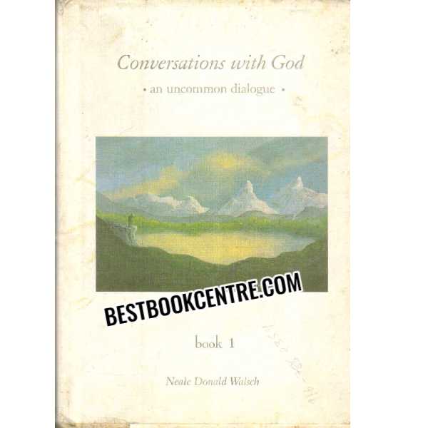 Conversations With God An Uncommon Dialogue Book 1 1st edition 