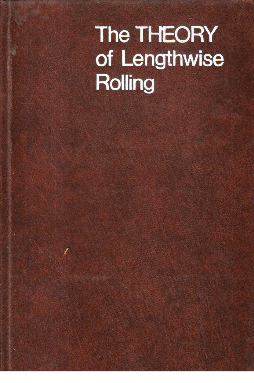 The Theory of Lengthwise Rolling.1st edition