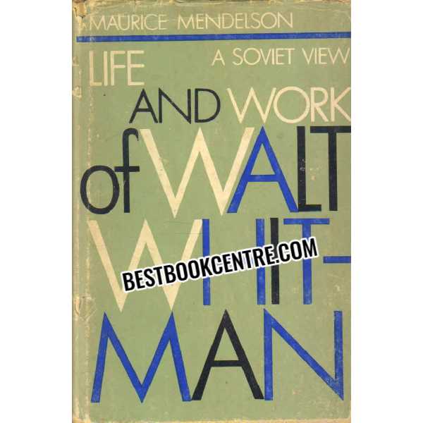 Life and Work of Walt Whit Man A Soviet View 1st edition