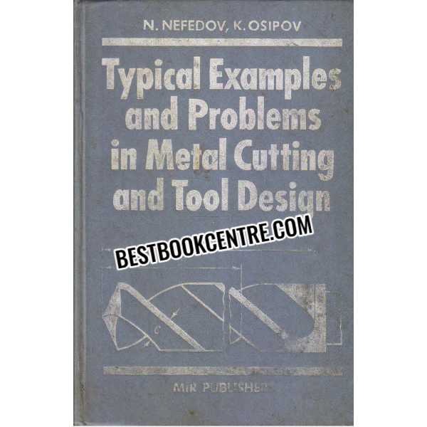 Typical Examples and Problems in Metal Cutting and Tool Design 