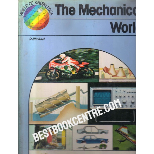 World of Knowledge the mechanical world 1st edition