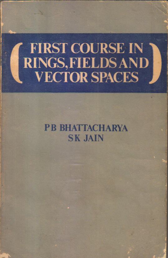 First Course in Rings, Fields and Vector Spaces