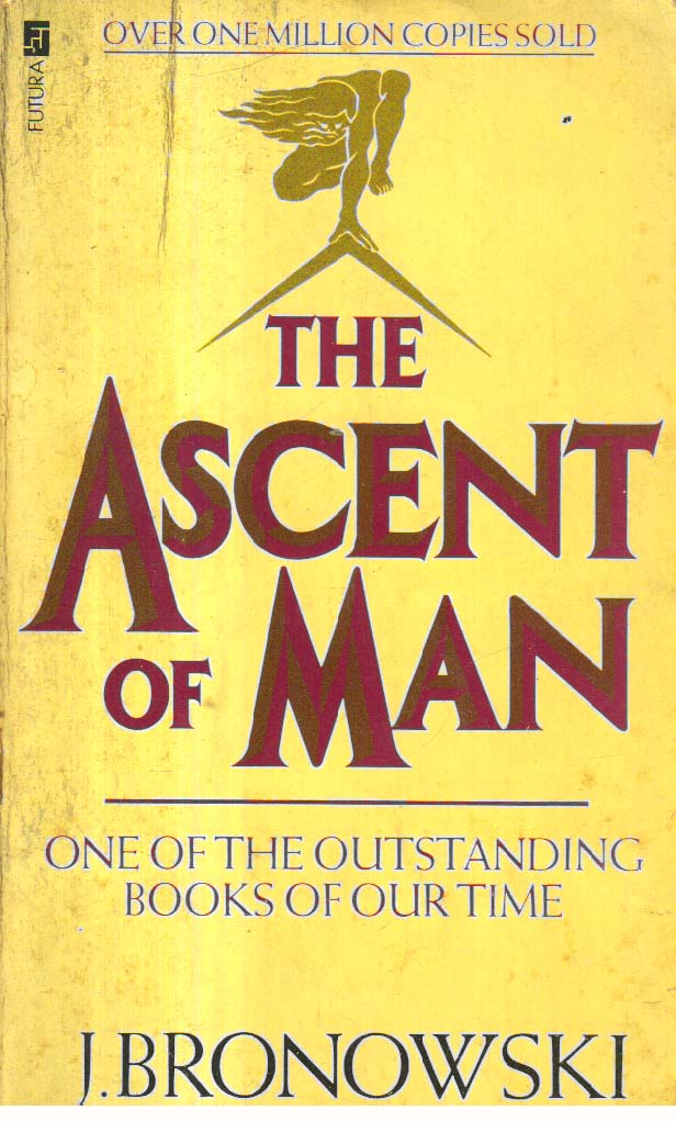 The Ascent of man.