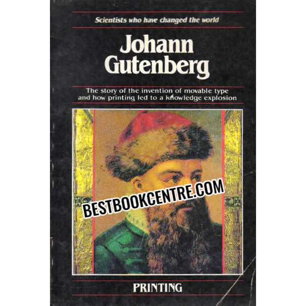 Scientists Who Have Change The World Johnn Gutenberg