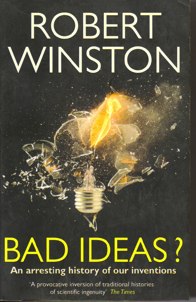 Bad Ideas? An arresting history of our inventions