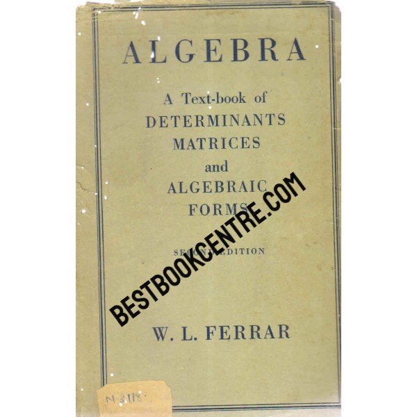 Algebra A Text Book of Determinants, Matrices, and Algebraic Forms